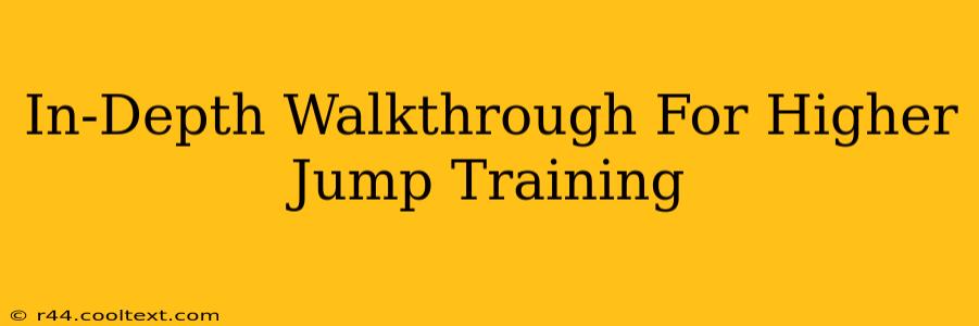 In-Depth Walkthrough For Higher Jump Training