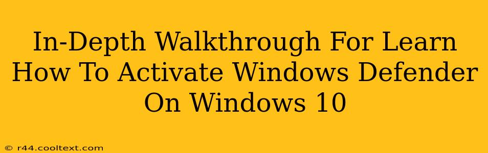 In-Depth Walkthrough For Learn How To Activate Windows Defender On Windows 10