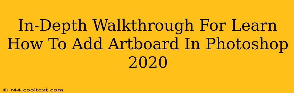 In-Depth Walkthrough For Learn How To Add Artboard In Photoshop 2020