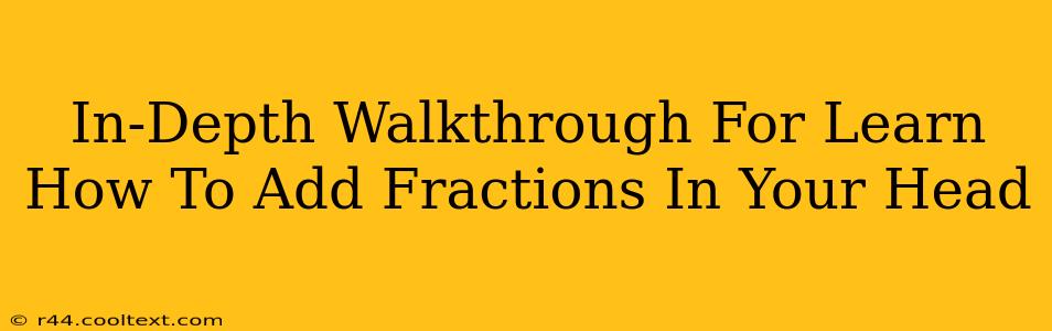 In-Depth Walkthrough For Learn How To Add Fractions In Your Head