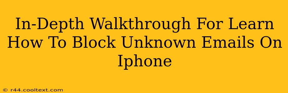 In-Depth Walkthrough For Learn How To Block Unknown Emails On Iphone