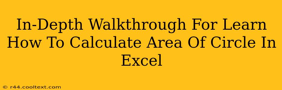 In-Depth Walkthrough For Learn How To Calculate Area Of Circle In Excel