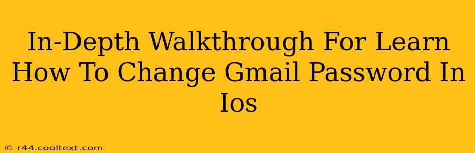 In-Depth Walkthrough For Learn How To Change Gmail Password In Ios