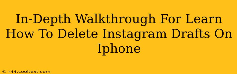 In-Depth Walkthrough For Learn How To Delete Instagram Drafts On Iphone