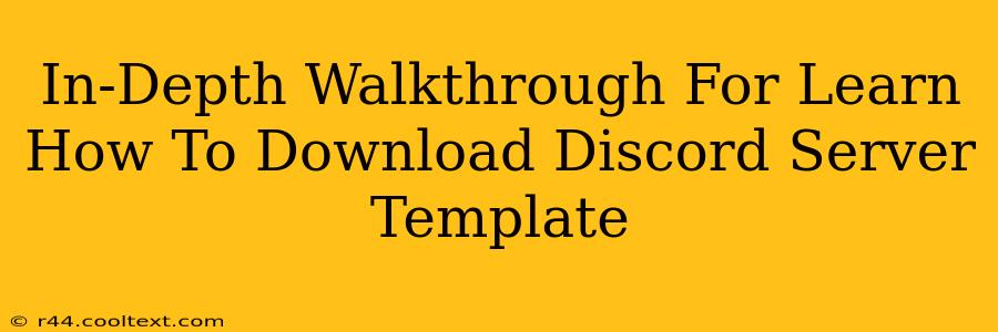 In-Depth Walkthrough For Learn How To Download Discord Server Template