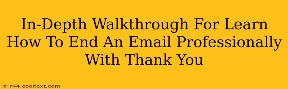 In-Depth Walkthrough For Learn How To End An Email Professionally With Thank You