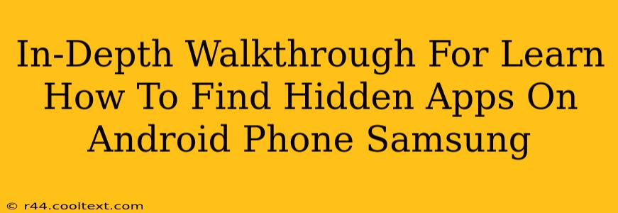 In-Depth Walkthrough For Learn How To Find Hidden Apps On Android Phone Samsung