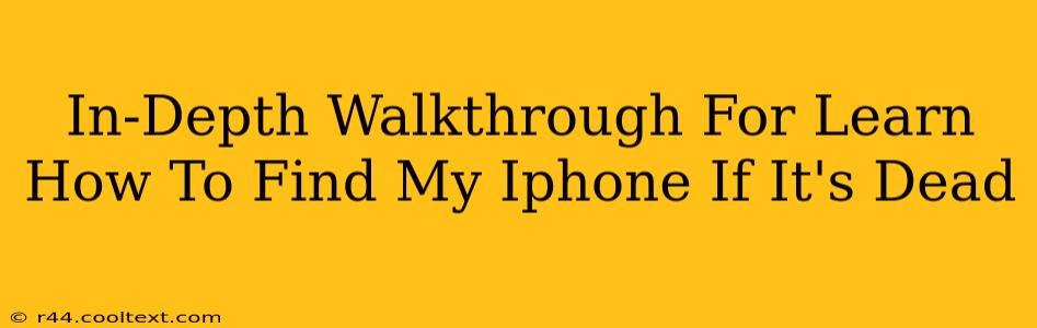 In-Depth Walkthrough For Learn How To Find My Iphone If It's Dead