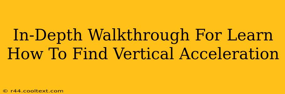 In-Depth Walkthrough For Learn How To Find Vertical Acceleration