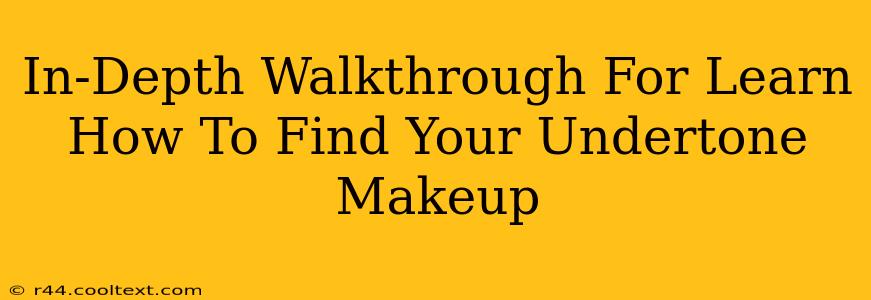 In-Depth Walkthrough For Learn How To Find Your Undertone Makeup