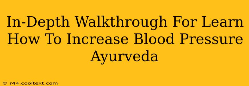 In-Depth Walkthrough For Learn How To Increase Blood Pressure Ayurveda