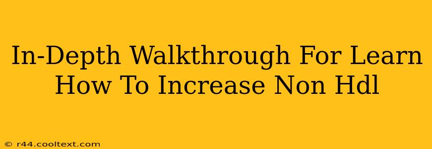 In-Depth Walkthrough For Learn How To Increase Non Hdl