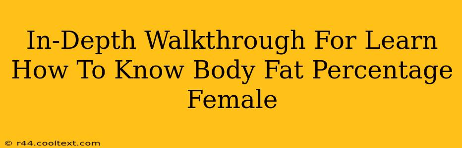 In-Depth Walkthrough For Learn How To Know Body Fat Percentage Female