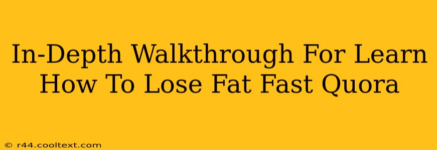 In-Depth Walkthrough For Learn How To Lose Fat Fast Quora