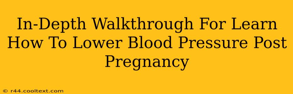 In-Depth Walkthrough For Learn How To Lower Blood Pressure Post Pregnancy