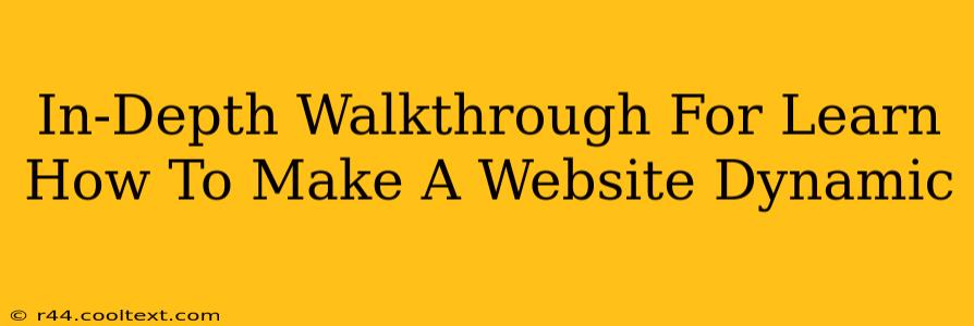 In-Depth Walkthrough For Learn How To Make A Website Dynamic