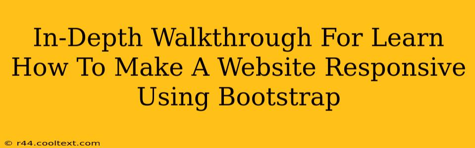 In-Depth Walkthrough For Learn How To Make A Website Responsive Using Bootstrap