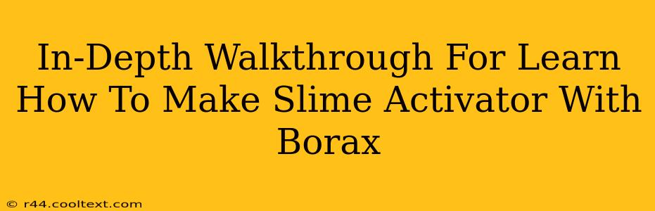 In-Depth Walkthrough For Learn How To Make Slime Activator With Borax