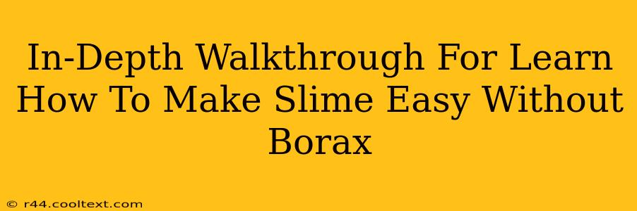 In-Depth Walkthrough For Learn How To Make Slime Easy Without Borax