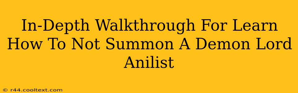 In-Depth Walkthrough For Learn How To Not Summon A Demon Lord Anilist