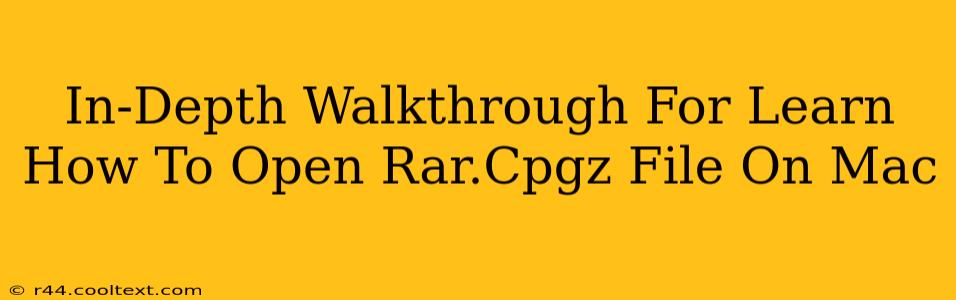 In-Depth Walkthrough For Learn How To Open Rar.Cpgz File On Mac