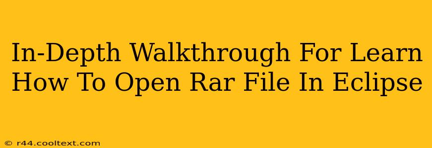 In-Depth Walkthrough For Learn How To Open Rar File In Eclipse