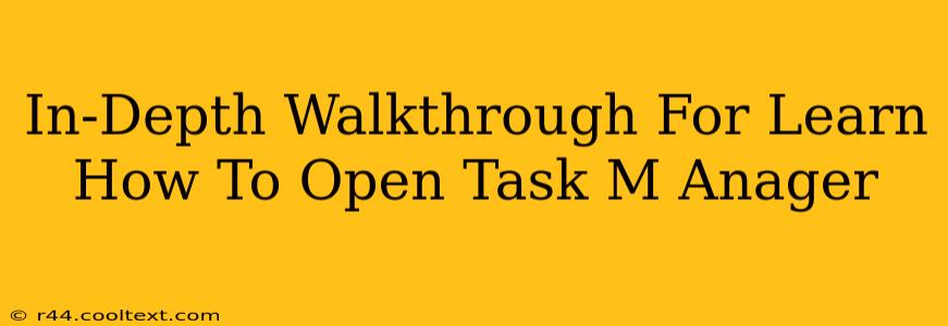 In-Depth Walkthrough For Learn How To Open Task M Anager