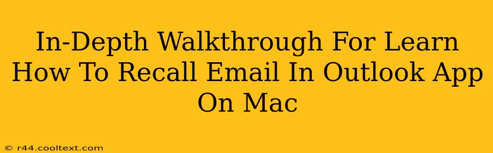 In-Depth Walkthrough For Learn How To Recall Email In Outlook App On Mac