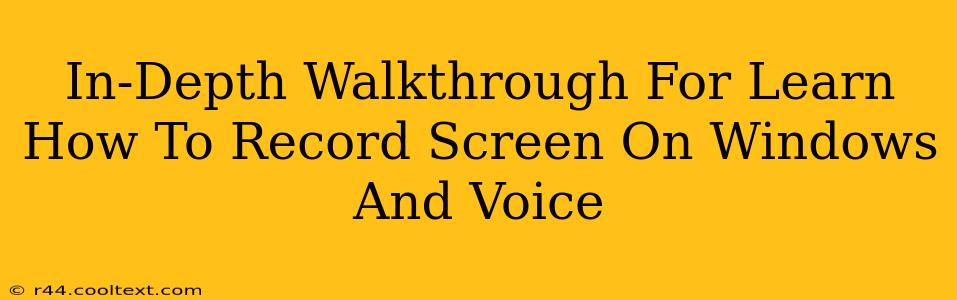 In-Depth Walkthrough For Learn How To Record Screen On Windows And Voice