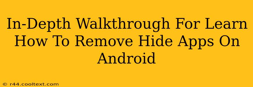 In-Depth Walkthrough For Learn How To Remove Hide Apps On Android