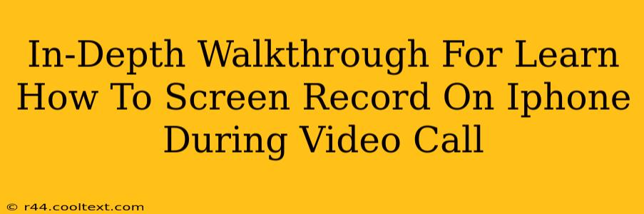 In-Depth Walkthrough For Learn How To Screen Record On Iphone During Video Call