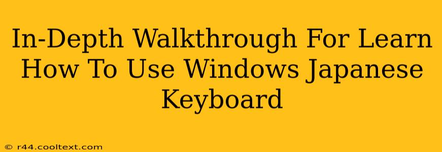 In-Depth Walkthrough For Learn How To Use Windows Japanese Keyboard