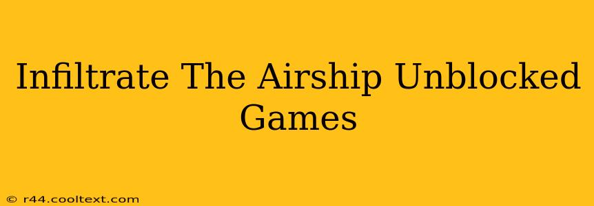 Infiltrate The Airship Unblocked Games