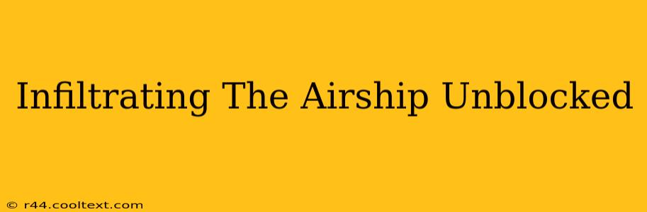 Infiltrating The Airship Unblocked