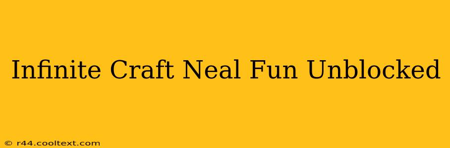 Infinite Craft Neal Fun Unblocked