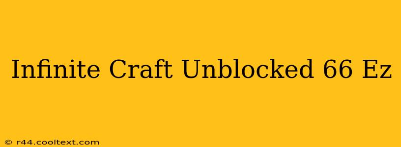 Infinite Craft Unblocked 66 Ez