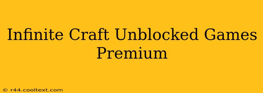 Infinite Craft Unblocked Games Premium