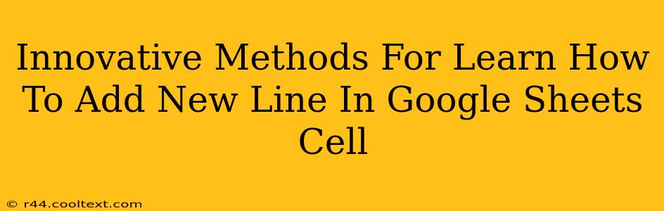 Innovative Methods For Learn How To Add New Line In Google Sheets Cell