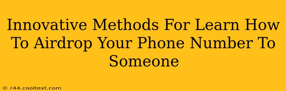 Innovative Methods For Learn How To Airdrop Your Phone Number To Someone