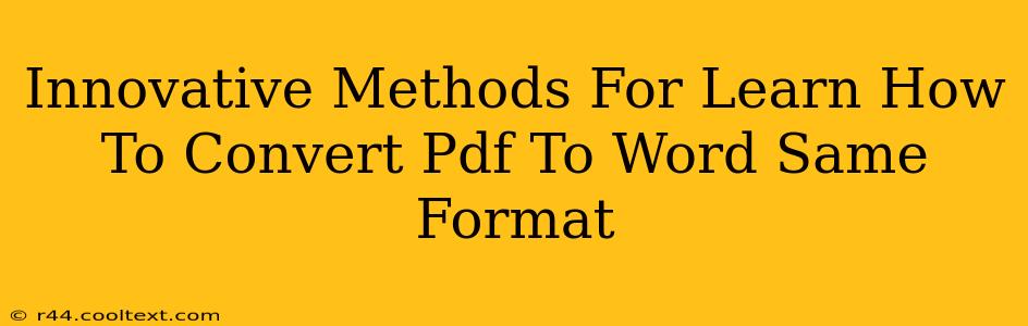 Innovative Methods For Learn How To Convert Pdf To Word Same Format