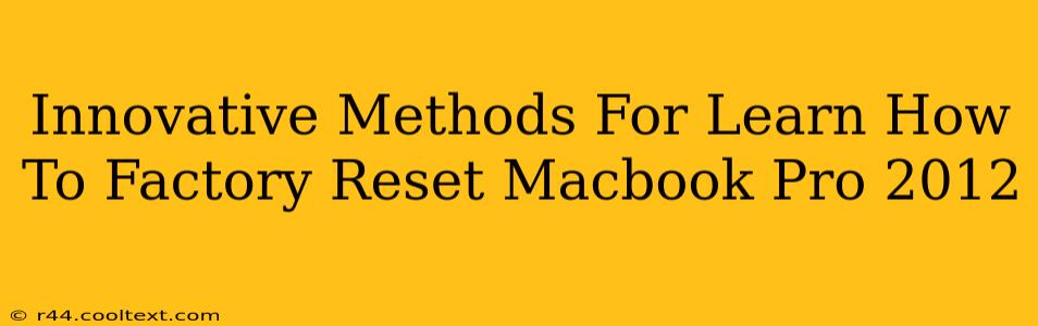 Innovative Methods For Learn How To Factory Reset Macbook Pro 2012