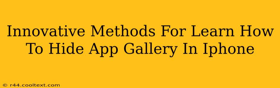 Innovative Methods For Learn How To Hide App Gallery In Iphone