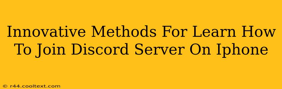 Innovative Methods For Learn How To Join Discord Server On Iphone