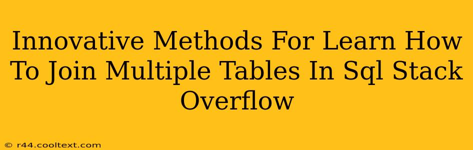 Innovative Methods For Learn How To Join Multiple Tables In Sql Stack Overflow