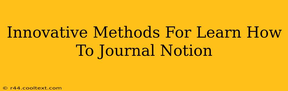 Innovative Methods For Learn How To Journal Notion