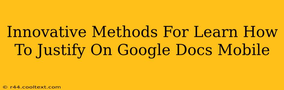 Innovative Methods For Learn How To Justify On Google Docs Mobile