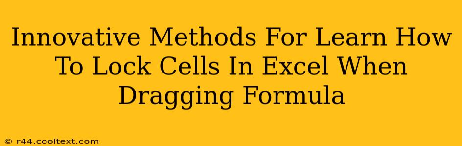 Innovative Methods For Learn How To Lock Cells In Excel When Dragging Formula