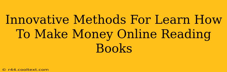 Innovative Methods For Learn How To Make Money Online Reading Books