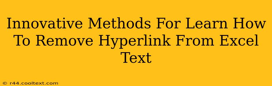 Innovative Methods For Learn How To Remove Hyperlink From Excel Text