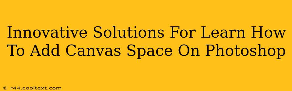 Innovative Solutions For Learn How To Add Canvas Space On Photoshop